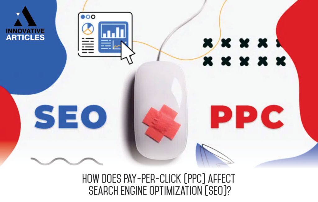 How does Pay-Per-Click (PPC) affect Search Engine Optimization (SEO)?